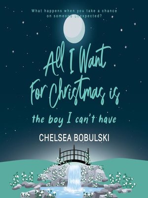 cover image of All I Want For Christmas is the Boy I Can't Have